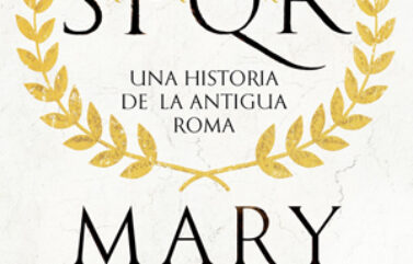 SPQR: UNA HISTORIA DE LA ANTIGUA ROMA – Mary Beard