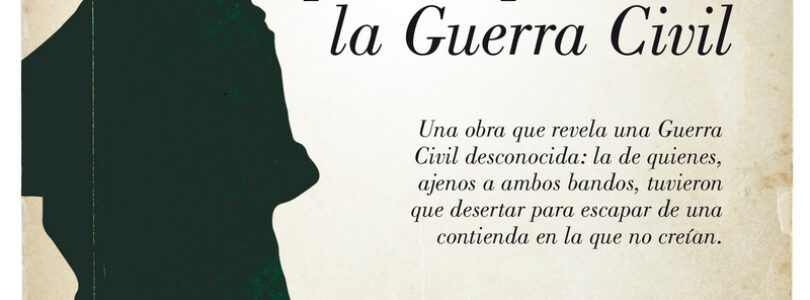DESERTORES. LOS ESPAÑOLES QUE NO QUISIERON UNA GUERRA CIVIL – Pedro Corral