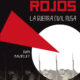 BLANCOS CONTRA ROJOS: LA GUERRA CIVIL RUSA – Evan Mawdsley
