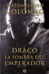 DRACO. LA SOMBRA DEL EMPERADOR – Massimiliano Colombo