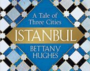 ESTAMBUL: LA CIUDAD DE LOS TRES NOMBRES – Bettany Hughes