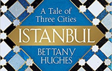 ESTAMBUL: LA CIUDAD DE LOS TRES NOMBRES – Bettany Hughes