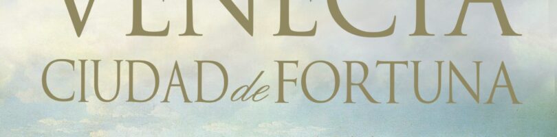 VENECIA. CIUDAD DE FORTUNA – Roger Crowley