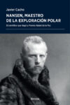 NANSEN, MAESTRO DE LA EXPLORACIÓN POLAR – Javier Cacho