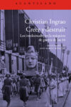 CREER Y DESTRUIR. LOS INTELECTUALES EN LA MÁQUINA DE GUERRA DE LAS SS – Christian Ingrao
