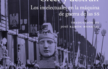 CREER Y DESTRUIR. LOS INTELECTUALES EN LA MÁQUINA DE GUERRA DE LAS SS – Christian Ingrao