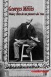 VIDA Y OBRA DE UN PIONERO DEL CINE – Georges Méliès