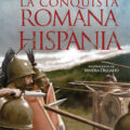 LA CONQUISTA ROMANA DE HISPANIA – Javier Negrete