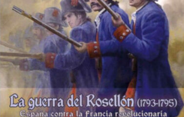 LA GUERRA DEL ROSELLÓN (1793-1795). ESPAÑA CONTRA LA FRANCIA REVOLUCIONARIA – Alberto R. Esteban y Enrique F. Sicilia