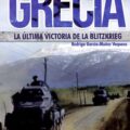 GRECIA. LA ÚLTIMA VICTORIA DE LA BLITZKRIEG – Rodrigo García-Muñoz Vaquero