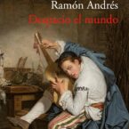 DESPACIO EL MUNDO – Ramón Andrés