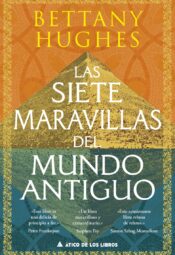 "Las siete maravillas del mundo antiguo" de Bettany Hughes