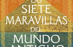 "Las siete maravillas del mundo antiguo" de Bettany Hughes 