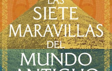 LAS SIETE MARAVILLAS DEL MUNDO ANTIGUO – Bettany Hughes