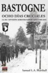 BASTOGNE. OCHO DÍAS CRUCIALES – Samuel L.A. Marshall