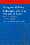 «CABALLEROS, ESTO NO ES UNA CASA DE BAÑOS». CÓMO UN MATEMÁTICO CAMBIÓ EL SIGLO XX – Georg von Wallwitz