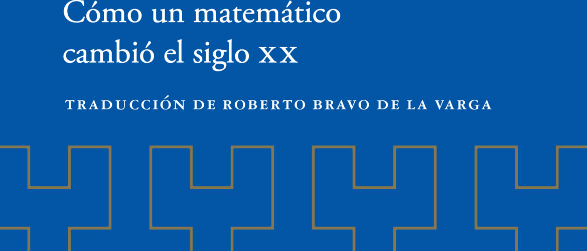 «CABALLEROS, ESTO NO ES UNA CASA DE BAÑOS». CÓMO UN MATEMÁTICO CAMBIÓ EL SIGLO XX – Georg von Wallwitz