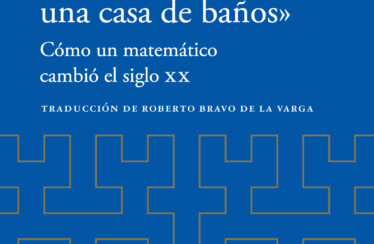 «CABALLEROS, ESTO NO ES UNA CASA DE BAÑOS». CÓMO UN MATEMÁTICO CAMBIÓ EL SIGLO XX – Georg von Wallwitz