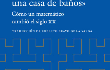 «CABALLEROS, ESTO NO ES UNA CASA DE BAÑOS». CÓMO UN MATEMÁTICO CAMBIÓ EL SIGLO XX – Georg von Wallwitz