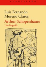 "Arthur Schopenhauer. Una biografía" de Luis Fernando Moreno Claros