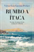 RUMBO A ÍTACA. UN VIAJE A LA ANTIGUA GRECIA EN BUSCA DE LA FILOSOFÍA – Víctor Luis Guedán Pécker