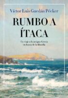 RUMBO A ÍTACA. UN VIAJE A LA ANTIGUA GRECIA EN BUSCA DE LA FILOSOFÍA – Víctor Luis Guedán Pécker