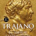 Trajano. El mejor emperador de David Soria Molina 