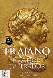 Trajano. El mejor emperador de David Soria Molina