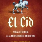 EL CID. VIDA Y LEYENDA DE UN MERCENARIO MEDIEVAL – Nora Berend
