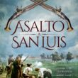 "Asalto a San Luis" de Rafael Sánchez Cobo