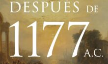DESPUÉS DE 1177 A.C. LA SUPERVIVENCIA DE LAS CIVILIZACIONES –  Eric H. Cline