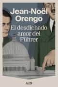 "El desdichado amor del Führer" de Jean-Noël Orengo Reseñas de la plebe