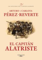EL CAPITÁN ALATRISTE – Arturo Pérez-Reverte