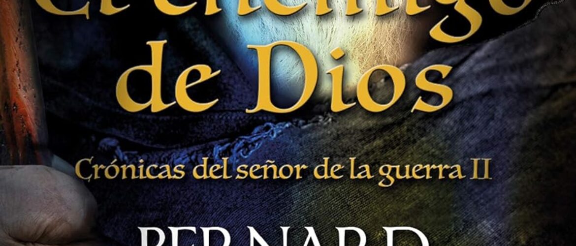 EL ENEMIGO DE DIOS – Bernard Cornwell