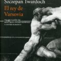 EL REY DE VARSOVIA – Szczepan Twardoch