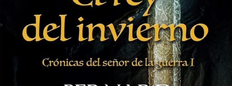 EL REY DEL INVIERNO – Bernard Cornwell