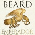 Emperador de Roma. Gobernar el Imperio romano de Mary Beard 