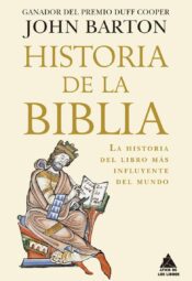 Historia de la Biblia. La historia del libro más influyente del mundo de John Barton