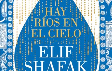 HAY RÍOS EN EL CIELO – Elif Shafak