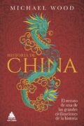 Historia de China. El retrato de una de las grandes civilizaciones de la historia de Michael Wood