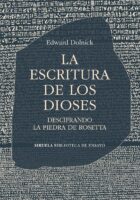 LA ESCRITURA DE LOS DIOSES. DESCIFRANDO LA PIEDRA DE ROSETTA – Edward Dolnick