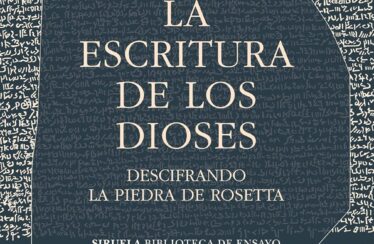 LA ESCRITURA DE LOS DIOSES. DESCIFRANDO LA PIEDRA DE ROSETTA – Edward Dolnick
