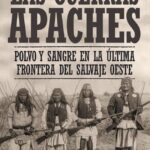 Las Guerras Apaches: Polvo y sangre en la última frontera del salvaje Oeste de Paul Andrew Hutton