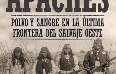 LAS GUERRAS APACHES. POLVO Y SANGRE EN LA ÚLTIMA FRONTERA DEL SALVAJE OESTE – Paul Andrew Hutton