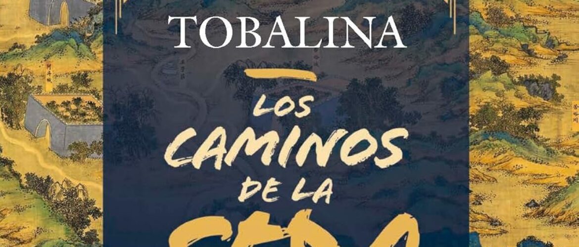 LOS CAMINOS DE LA SEDA. LA HISTORIA DEL ENCUENTRO ENTRE ORIENTE Y OCCIDENTE – Eva Tobalina