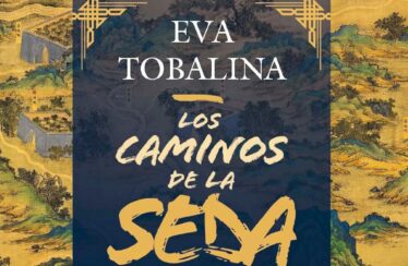 LOS CAMINOS DE LA SEDA. LA HISTORIA DEL ENCUENTRO ENTRE ORIENTE Y OCCIDENTE – Eva Tobalina