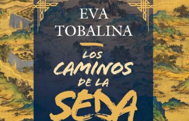 LOS CAMINOS DE LA SEDA. LA HISTORIA DEL ENCUENTRO ENTRE ORIENTE Y OCCIDENTE – Eva Tobalina