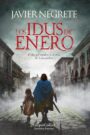 Los idus de enero de Javier Negrete