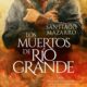 «Los muertos de Río Grande» de Santiago Mazarro