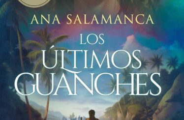 LOS ÚLTIMOS GUANCHES – Ana Salamanca